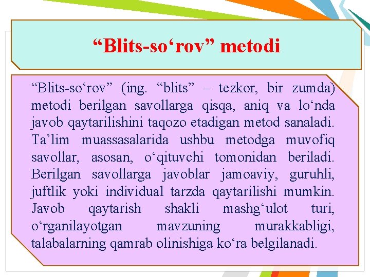 “Blits-so‘rov” metodi “Blits-so‘rov” (ing. “blits” – tezkor, bir zumda) metodi berilgan savollarga qisqa, aniq