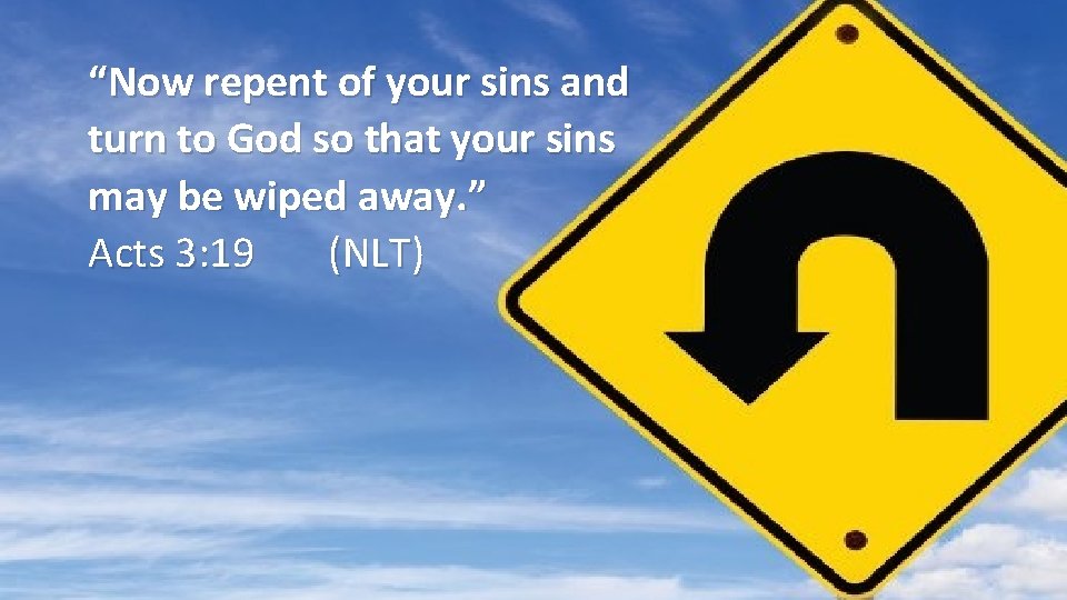 “Now repent of your sins and turn to God so that your sins may “Now repent of your sins and turn to God so that your sins may