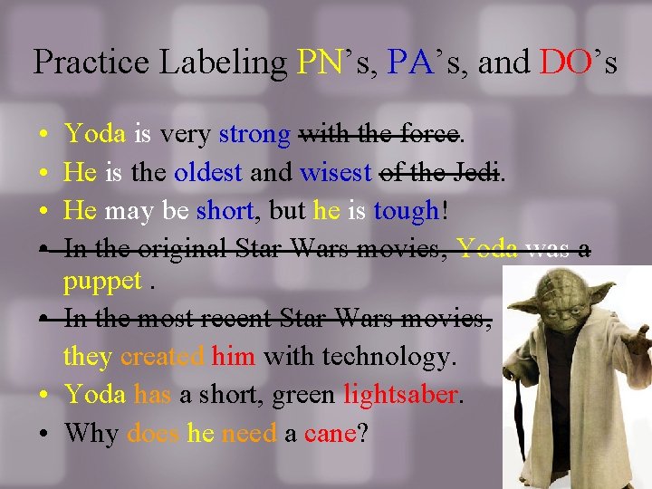 Practice Labeling PN’s, PA’s, and DO’s • • Yoda is very strong with the