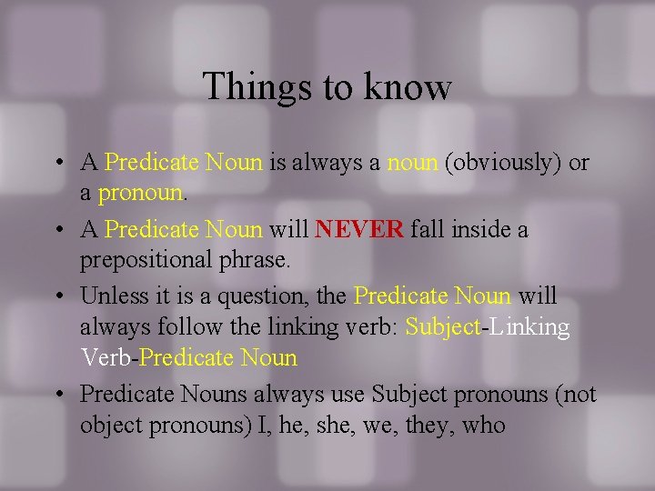 Things to know • A Predicate Noun is always a noun (obviously) or a Things to know • A Predicate Noun is always a noun (obviously) or a