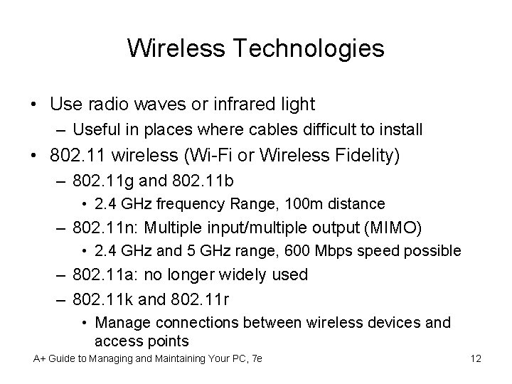 Wireless Technologies • Use radio waves or infrared light – Useful in places where