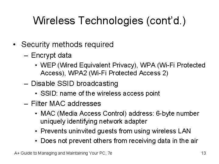 Wireless Technologies (cont’d. ) • Security methods required – Encrypt data • WEP (Wired