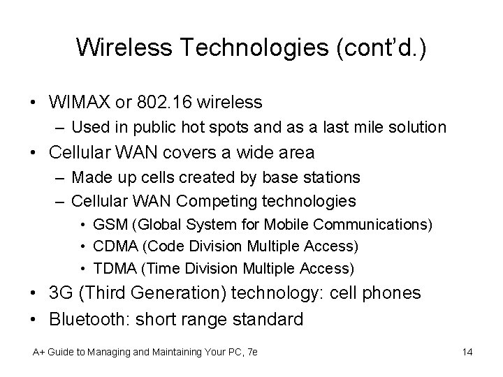 Wireless Technologies (cont’d. ) • WIMAX or 802. 16 wireless – Used in public