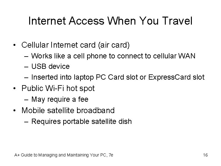 Internet Access When You Travel • Cellular Internet card (air card) – Works like