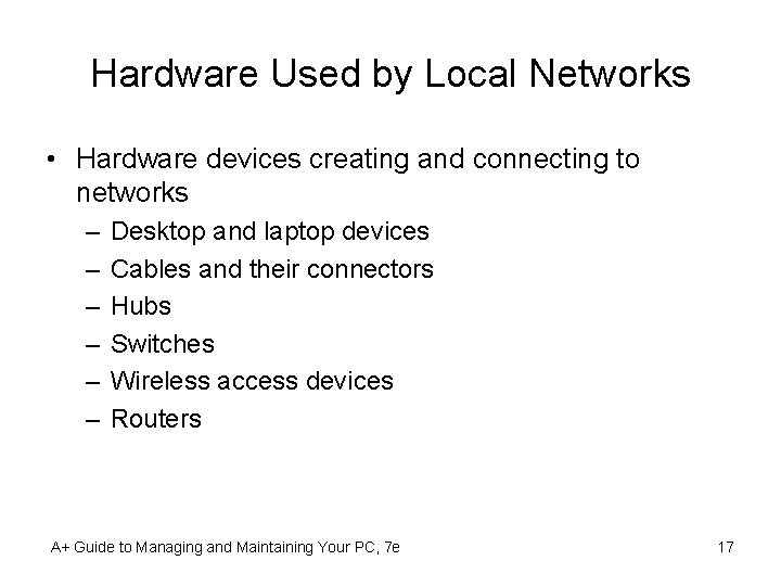 Hardware Used by Local Networks • Hardware devices creating and connecting to networks –
