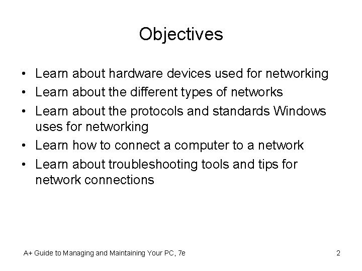 Objectives • Learn about hardware devices used for networking • Learn about the different