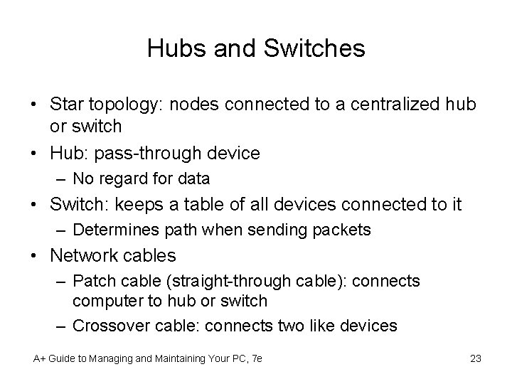 Hubs and Switches • Star topology: nodes connected to a centralized hub or switch