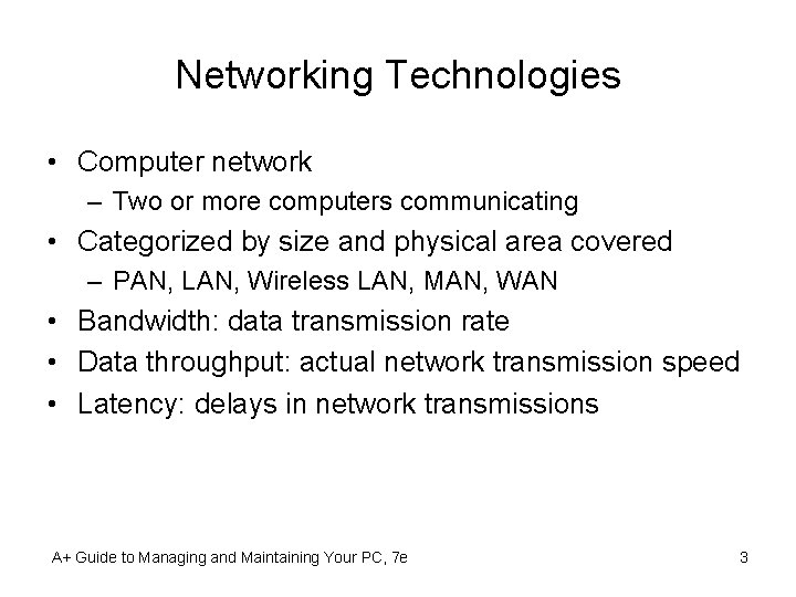 Networking Technologies • Computer network – Two or more computers communicating • Categorized by