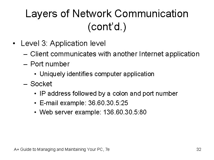 Layers of Network Communication (cont’d. ) • Level 3: Application level – Client communicates