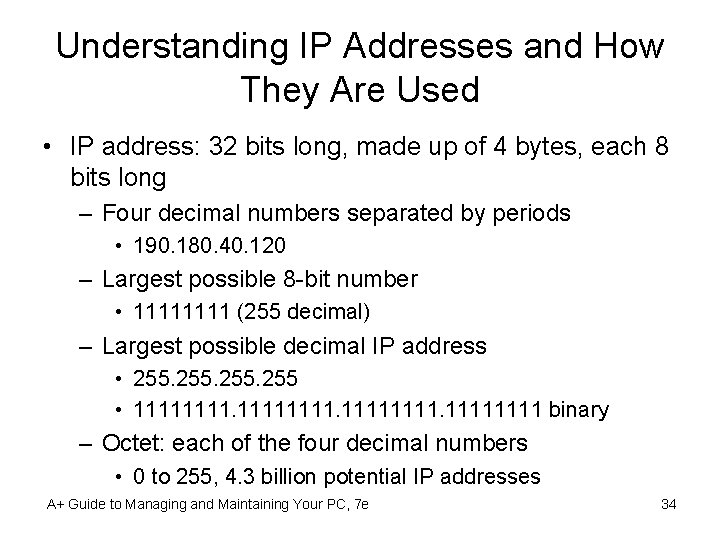 Understanding IP Addresses and How They Are Used • IP address: 32 bits long,