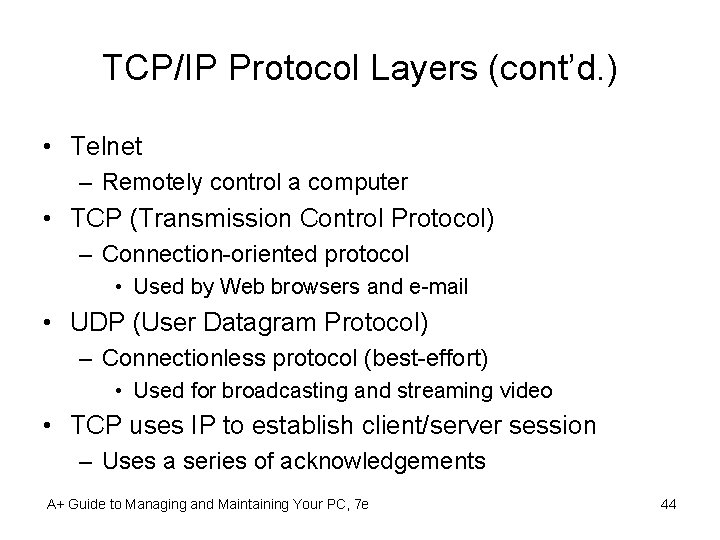 TCP/IP Protocol Layers (cont’d. ) • Telnet – Remotely control a computer • TCP