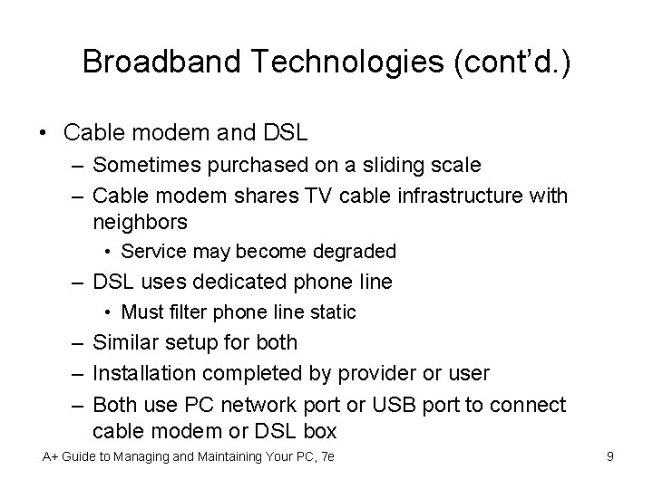 Broadband Technologies (cont’d. ) • Cable modem and DSL – Sometimes purchased on a