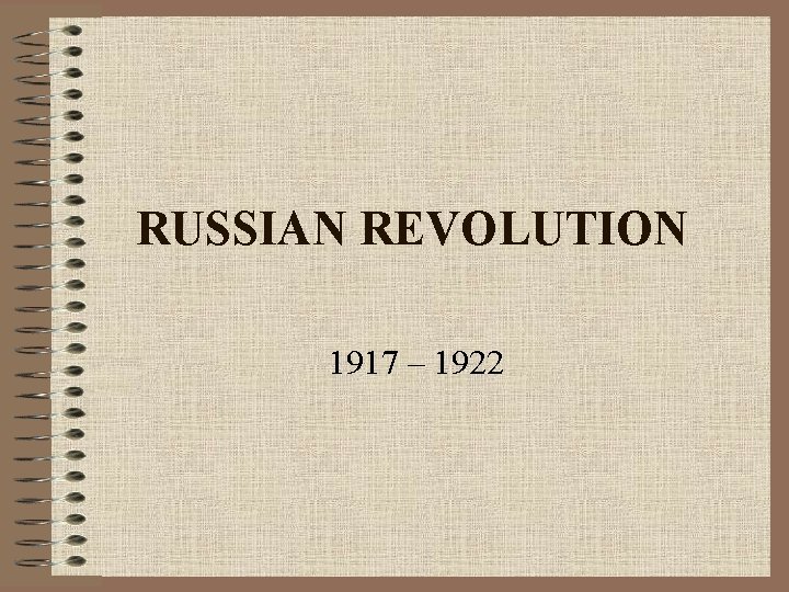 RUSSIAN REVOLUTION 1917 – 1922 