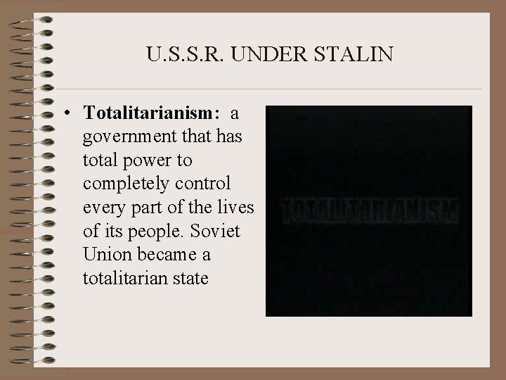 U. S. S. R. UNDER STALIN • Totalitarianism: a government that has total power