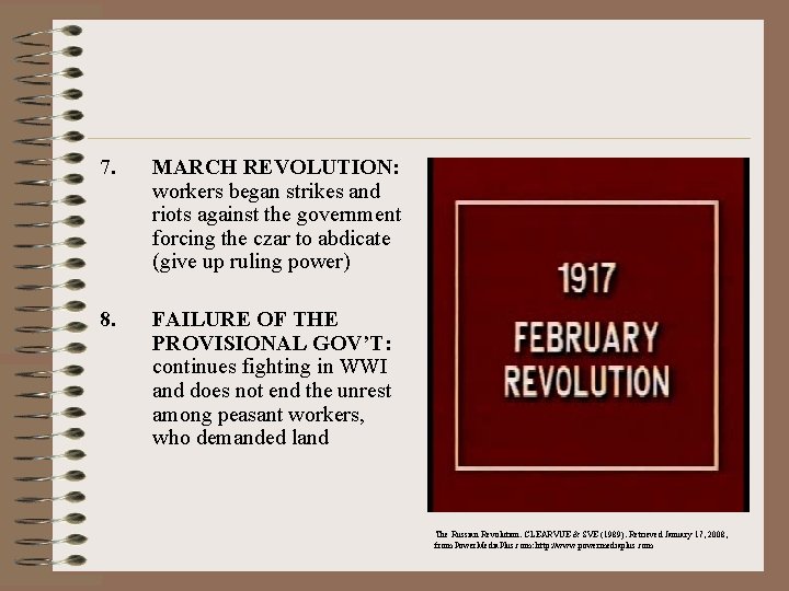 7. MARCH REVOLUTION: workers began strikes and riots against the government forcing the czar
