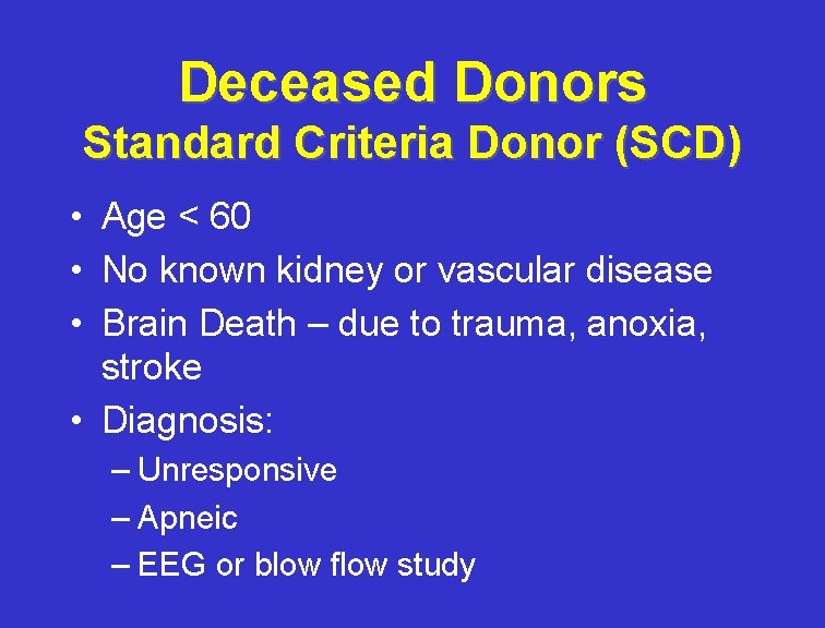 Deceased Donors Standard Criteria Donor (SCD) • Age < 60 • No known kidney