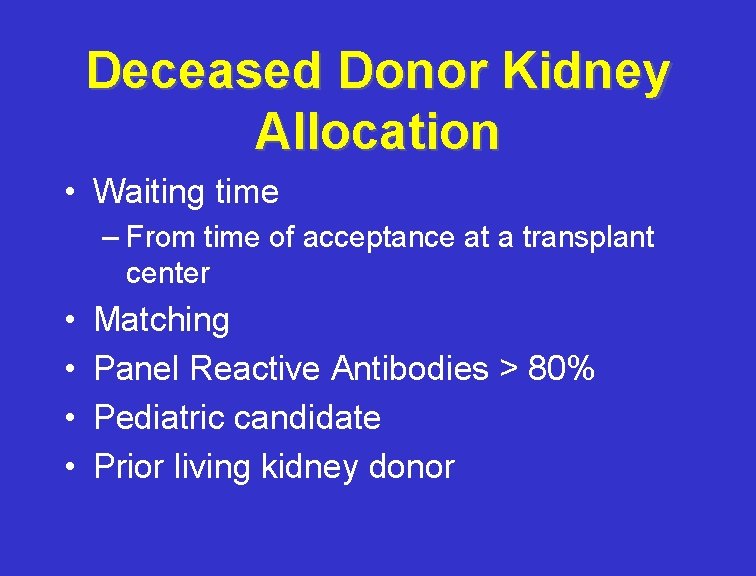 Deceased Donor Kidney Allocation • Waiting time – From time of acceptance at a