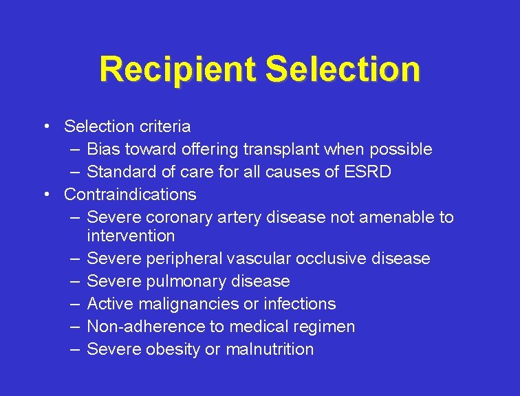 Recipient Selection • Selection criteria – Bias toward offering transplant when possible – Standard