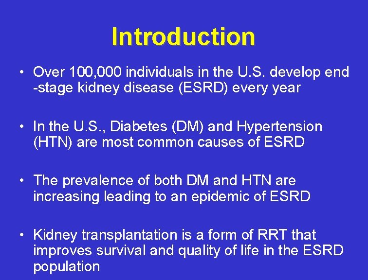 Introduction • Over 100, 000 individuals in the U. S. develop end -stage kidney