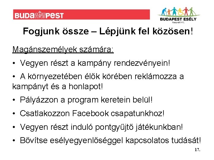 Fogjunk össze – Lépjünk fel közösen! Magánszemélyek számára: • Vegyen részt a kampány rendezvényein!