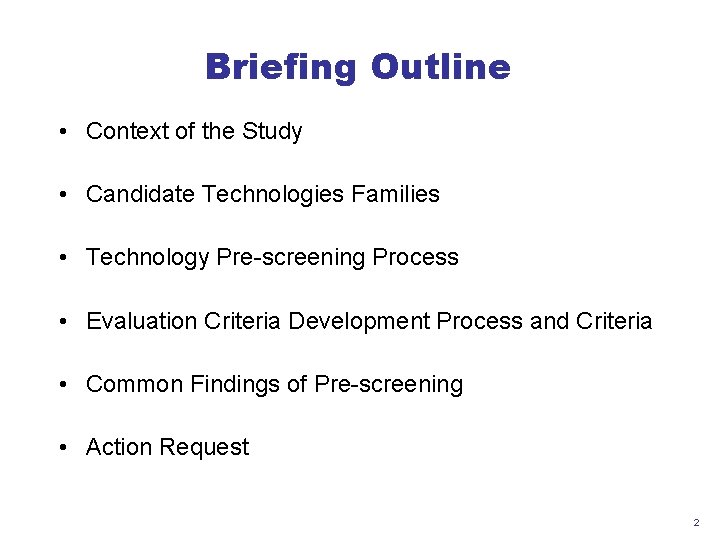 Briefing Outline • Context of the Study • Candidate Technologies Families • Technology Pre-screening Briefing Outline • Context of the Study • Candidate Technologies Families • Technology Pre-screening
