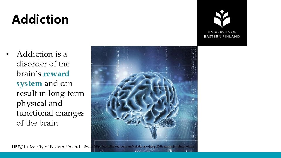 Addiction • Addiction is a disorder of the brain’s reward system and can result