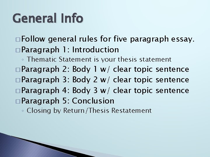 General Info � Follow general rules for five paragraph essay. � Paragraph 1: Introduction