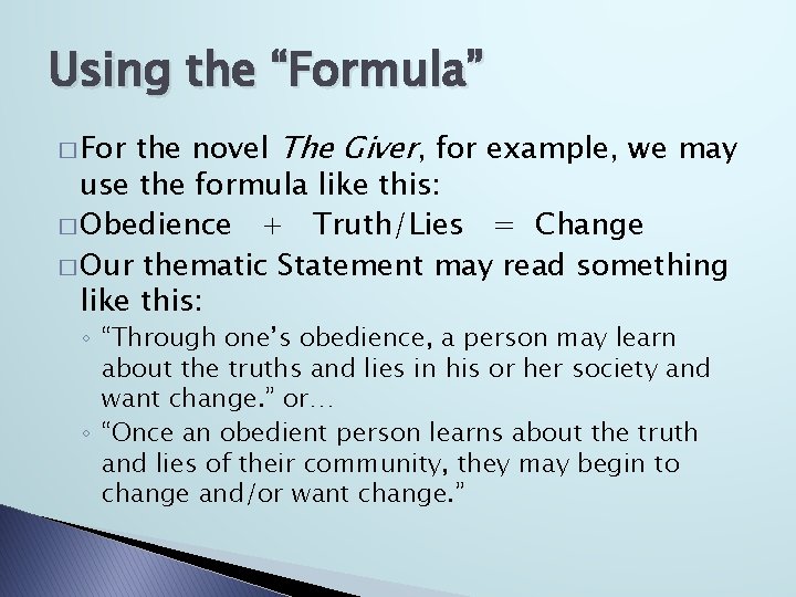 Using the “Formula” the novel The Giver, for example, we may use the formula