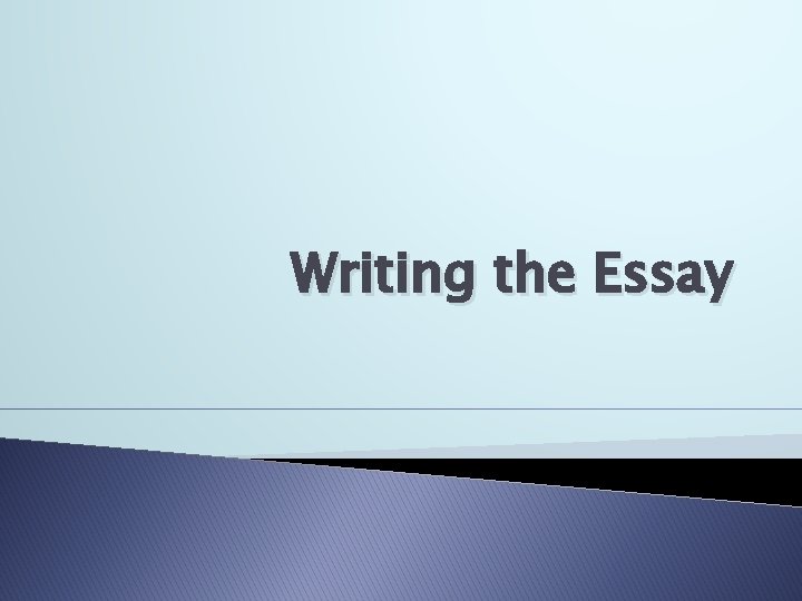 Writing the Essay 