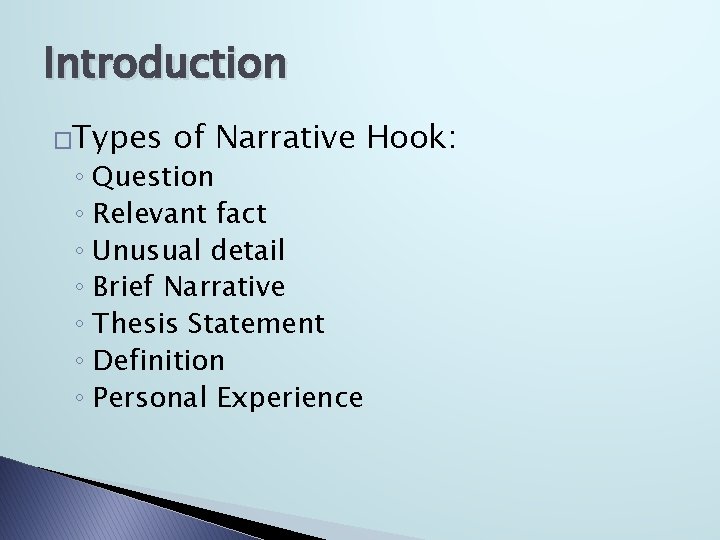 Introduction �Types of Narrative Hook: ◦ Question ◦ Relevant fact ◦ Unusual detail ◦