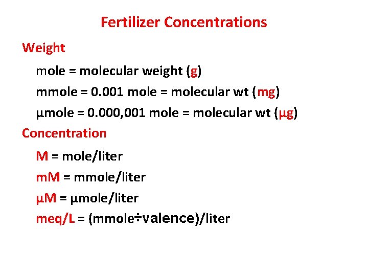 Fertilizer Concentrations Weight mole = molecular weight (g) mmole = 0. 001 mole =
