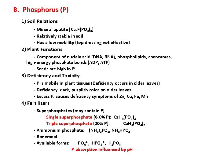 B. Phosphorus (P) 1) Soil Relations - Mineral apatite [Ca 5 F(PO 4)3] -