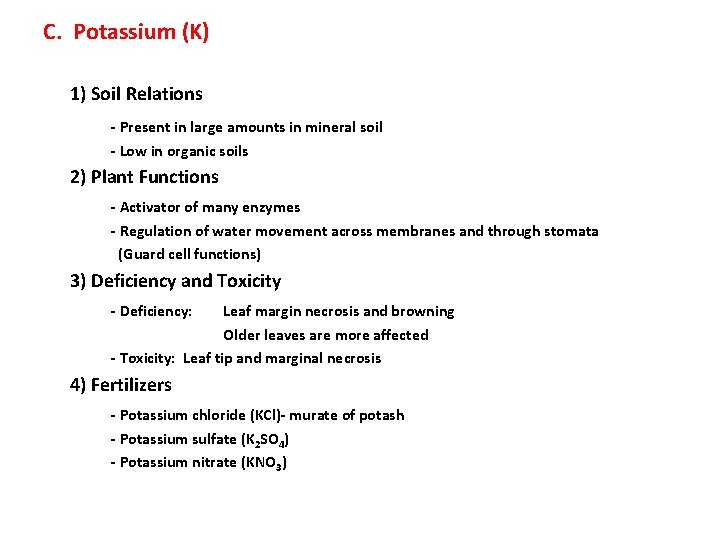 C. Potassium (K) 1) Soil Relations - Present in large amounts in mineral soil