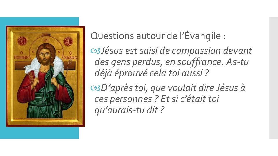 Questions autour de l’Évangile : Jésus est saisi de compassion devant des gens perdus,