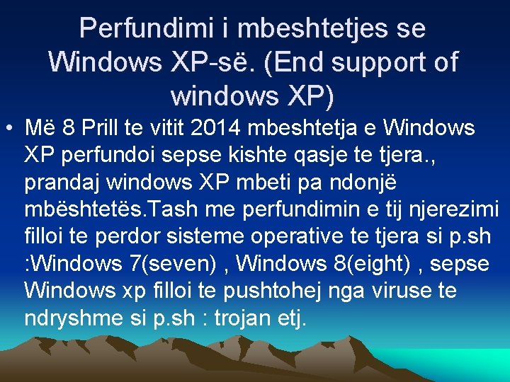 Perfundimi i mbeshtetjes se Windows XP-së. (End support of windows XP) • Më 8