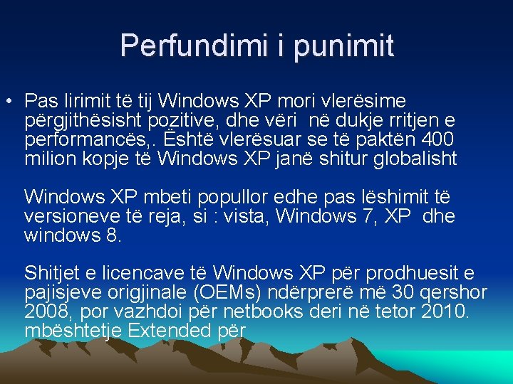 Perfundimi i punimit • Pas lirimit të tij Windows XP mori vlerësime përgjithësisht pozitive,