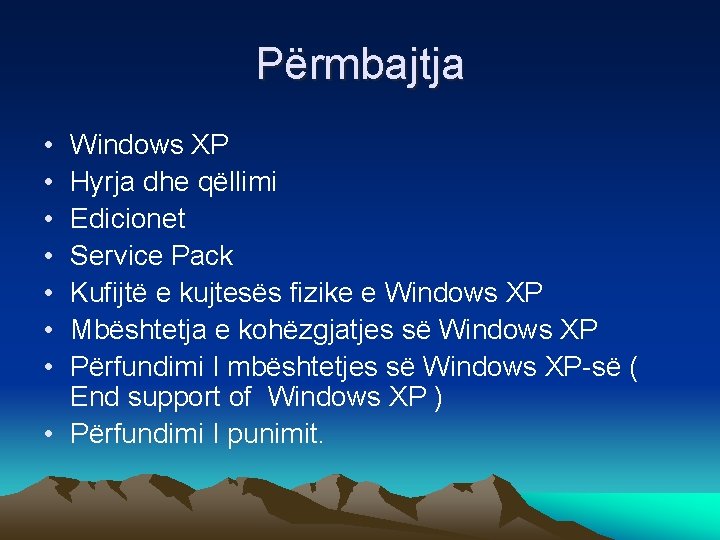 Përmbajtja • • Windows XP Hyrja dhe qëllimi Edicionet Service Pack Kufijtë e kujtesës