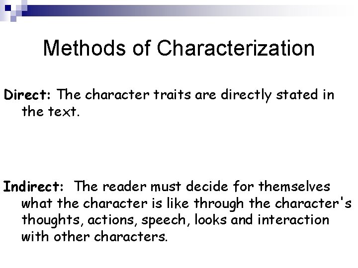 Methods of Characterization Direct: The character traits are directly stated in the text. Indirect: