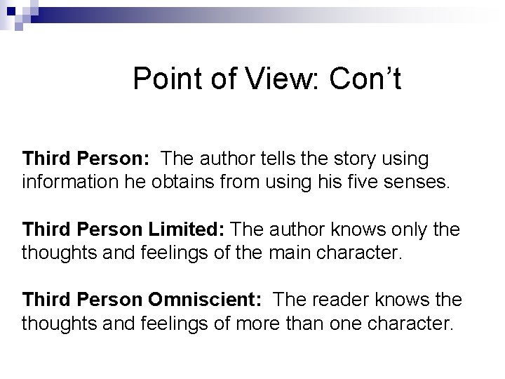 Point of View: Con’t Third Person: The author tells the story using information he