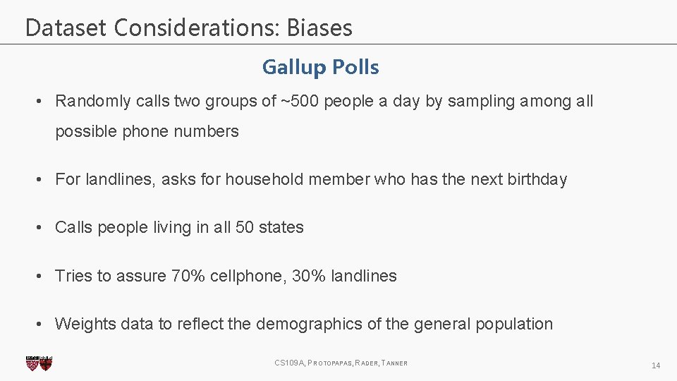 Dataset Considerations: Biases Gallup Polls • Randomly calls two groups of ~500 people a Dataset Considerations: Biases Gallup Polls • Randomly calls two groups of ~500 people a