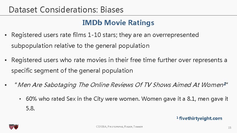 Dataset Considerations: Biases IMDb Movie Ratings • Registered users rate films 1 -10 stars; Dataset Considerations: Biases IMDb Movie Ratings • Registered users rate films 1 -10 stars;