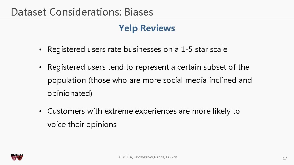 Dataset Considerations: Biases Yelp Reviews • Registered users rate businesses on a 1 -5 Dataset Considerations: Biases Yelp Reviews • Registered users rate businesses on a 1 -5