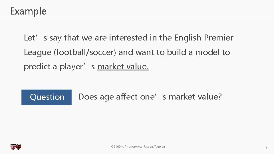 Example Let’s say that we are interested in the English Premier League (football/soccer) and Example Let’s say that we are interested in the English Premier League (football/soccer) and