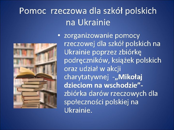 Pomoc rzeczowa dla szkół polskich na Ukrainie • zorganizowanie pomocy rzeczowej dla szkół polskich