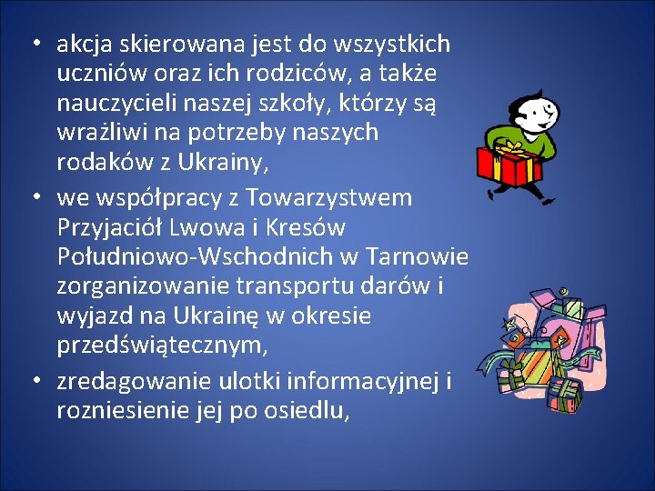  • akcja skierowana jest do wszystkich uczniów oraz ich rodziców, a także nauczycieli