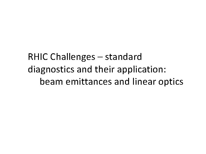 RHIC Challenges – standard diagnostics and their application: beam emittances and linear optics 