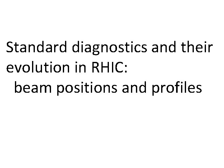 Standard diagnostics and their evolution in RHIC: beam positions and profiles 