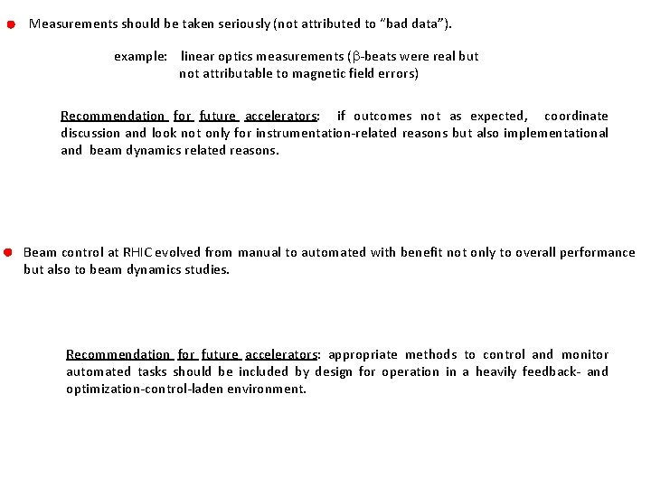 Measurements should be taken seriously (not attributed to “bad data”). example: linear optics measurements