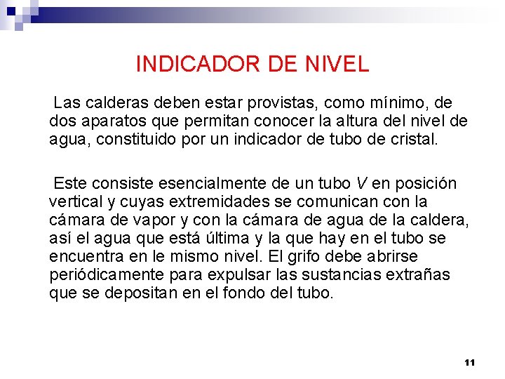 INDICADOR DE NIVEL Las calderas deben estar provistas, como mínimo, de dos aparatos que