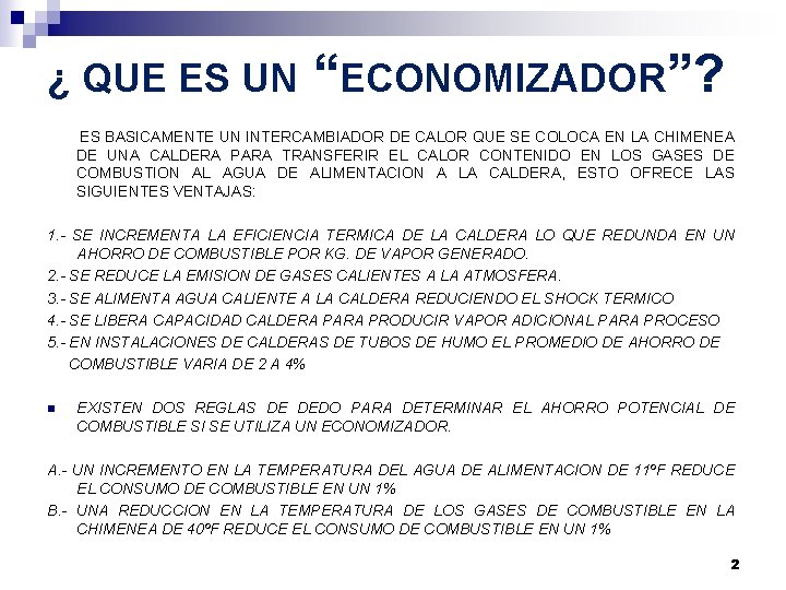 ¿ QUE ES UN “ECONOMIZADOR”? ES BASICAMENTE UN INTERCAMBIADOR DE CALOR QUE SE COLOCA